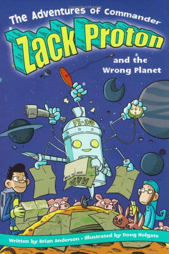 Cover for Brian Anderson · The Adventures of Commander Zack Proton and the Wrong Planet (Pocketbok) (2007)