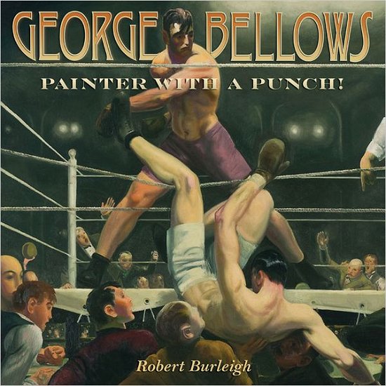 Cover for Robert Burleigh · George Bellows: Painter with a Punch! (Hardcover Book) (2012)