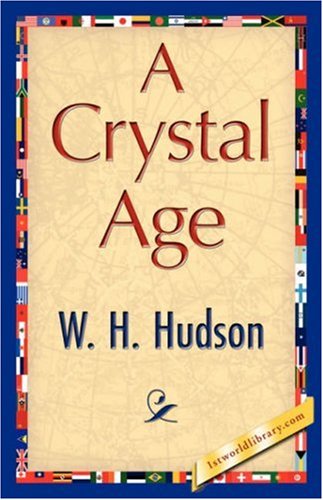 A Crystal Age - W. H. Hudson - Books - 1st World Library - Literary Society - 9781421847665 - June 15, 2007