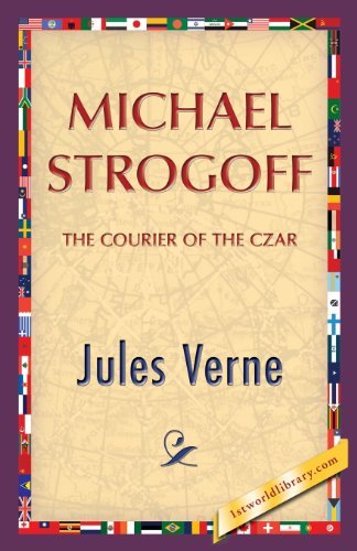 Michael Strogoff - Jules Verne - Libros - 1ST WORLD LIBRARY - 9781421850665 - 26 de junio de 2013