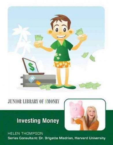 Investing Money (Junior Library of Money) - Helen Thompson - Kirjat - Mason Crest Publishers - 9781422217665 - keskiviikko 1. syyskuuta 2010