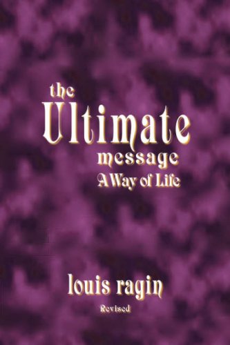 Cover for Louis Ragin · The Ultimate Message: a Way of Life (Paperback Book) (2007)