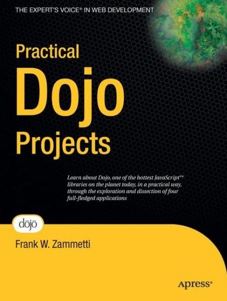 Practical Dojo Projects - Frank Zammetti - Livros - Springer-Verlag Berlin and Heidelberg Gm - 9781430210665 - 24 de setembro de 2008