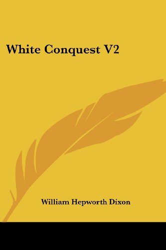 Cover for William Hepworth Dixon · White Conquest V2 (Paperback Book) (2007)