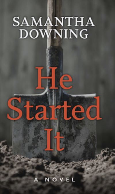 Cover for Samantha Downing · He Started It (Hardcover Book) (2020)