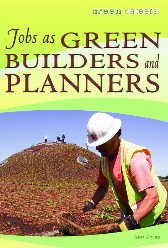 Cover for Ann Byers · Jobs As Green Builders and Planners (Green Careers) (Hardcover Book) (2010)