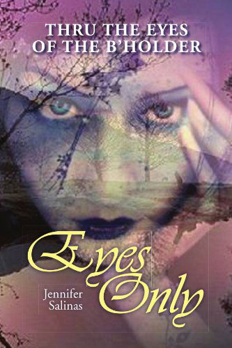 Cover for Jennifer Salinas · Eyes Only: Thru the Eyes of the B'holder (Paperback Book) (2008)