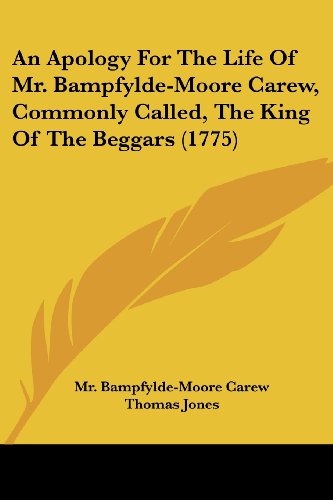 Cover for Thomas Jones · An Apology for the Life of Mr. Bampfylde-moore Carew, Commonly Called, the King of the Beggars (1775) (Paperback Book) (2008)