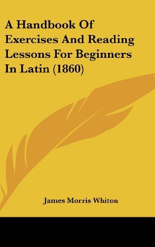 Cover for James Morris Whiton · A Handbook of Exercises and Reading Lessons for Beginners in Latin (1860) (Innbunden bok) (2008)