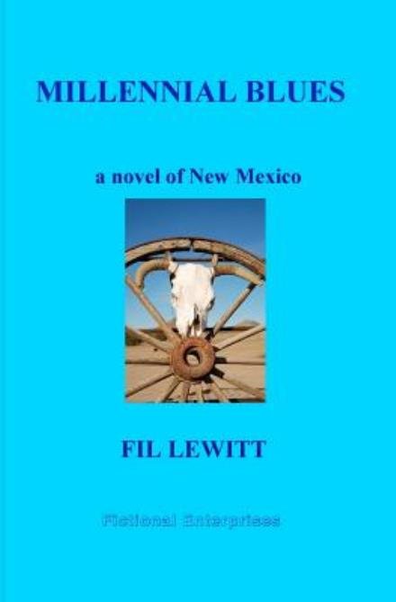 Cover for Fil Lewitt · Millennial Blues: a Novel of New Mexico (Paperback Book) (2008)