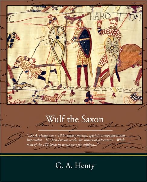 Wulf the Saxon - G. A. Henty - Books - Book Jungle - 9781438508665 - December 31, 2008