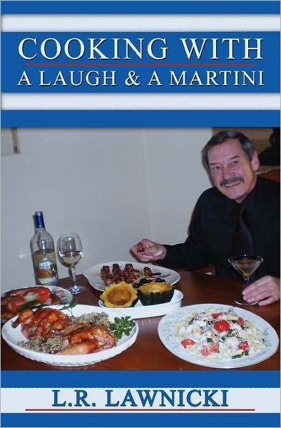 Cover for L R Lawnicki · Cooking with a Laugh and a Martini (Paperback Book) (2009)