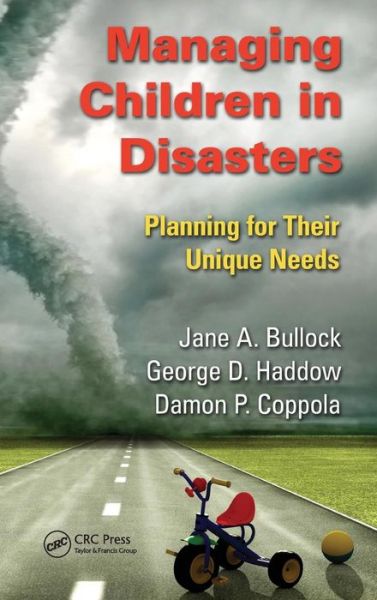 Cover for Jane A. Bullock · Managing Children in Disasters: Planning for Their Unique Needs (Hardcover Book) (2010)