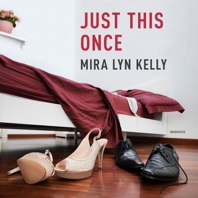 Cover for Mira Lyn Kelly · Just This Once (CD) (2018)