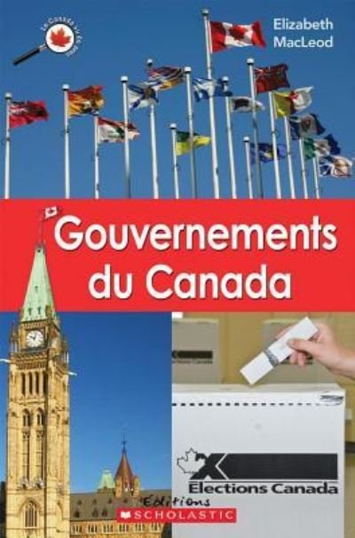 Cover for Elizabeth MacLeod · Gouvernements du Canada (Book) (2013)