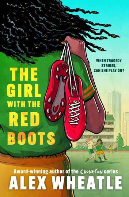 Cover for Alex Wheatle · The Girl with the Red Boots: A powerful story of family, friendship and football (Taschenbuch) (2025)