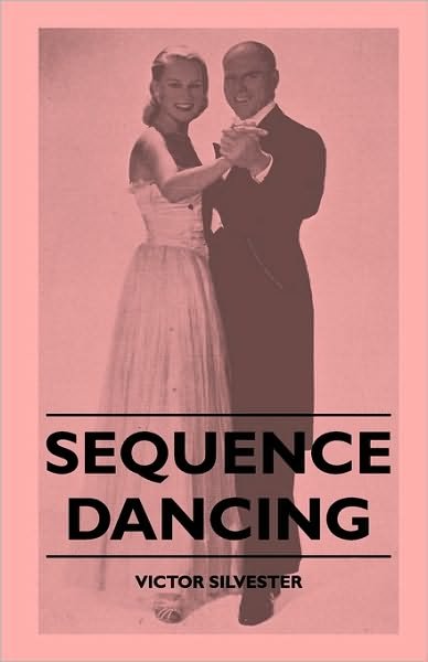Sequence Dancing - Victor Silvester - Livres - Rinsland Press - 9781445511665 - 30 juillet 2010