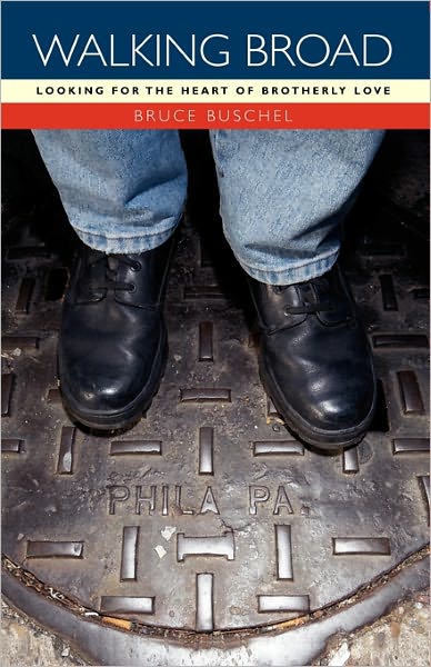 Cover for Bruce Buschel · Walking Broad: Looking for the Heart of Brotherly Love (Paperback Book) (2011)
