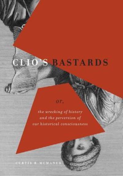 Cover for Curtis R McManus · Clio's Bastards (Hardcover bog) (2016)