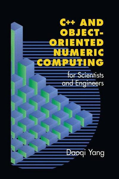 Cover for Daoqi Yang · C++ and Object-Oriented Numeric Computing for Scientists and Engineers (Paperback Bog) [Softcover reprint of the original 1st ed. 2001 edition] (2012)