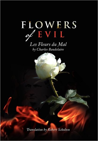 Cover for Scholten, Baudelaire/r · Flowers of Evil: Les Fleurs Du Mal (Hardcover Book) (2011)