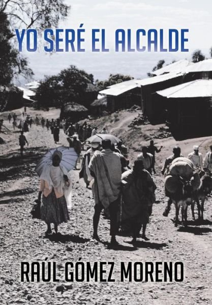 Cover for Raul Gomez · Yo Sere El Alcalde (Hardcover Book) (2013)