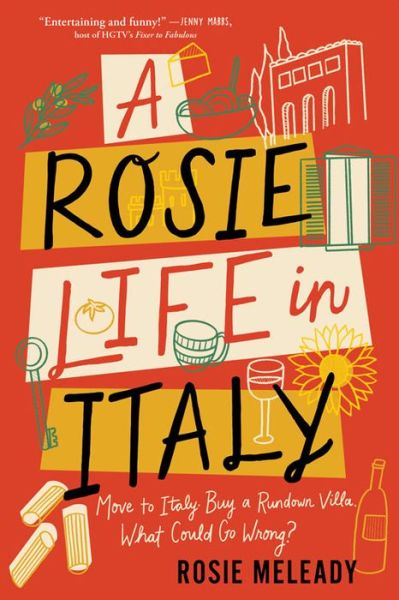 Rosie Meleady · A Rosie Life in Italy: Move to Italy. Buy a Rundown Villa. What Could Go Wrong? (Paperback Book) (2024)