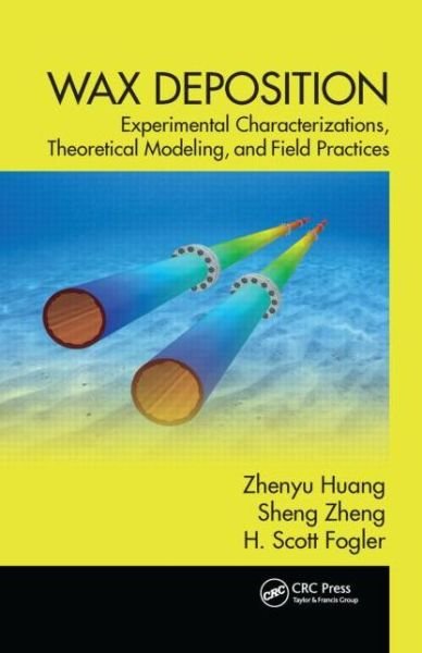 Cover for Zhenyu Huang · Wax Deposition: Experimental Characterizations, Theoretical Modeling, and Field Practices - Emerging Trends and Technologies in Petroleum Engineering (Hardcover Book) (2015)