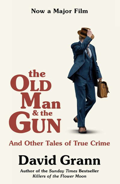 Cover for David Grann · The Old Man and the Gun: And Other Tales of True Crime (Paperback Bog) [Film Tie-In edition] (2018)