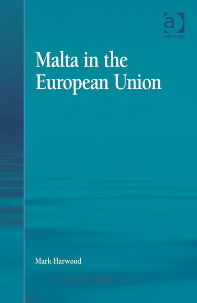 Cover for Mark Harwood · Malta in the European Union (Hardcover Book) [New edition] (2014)