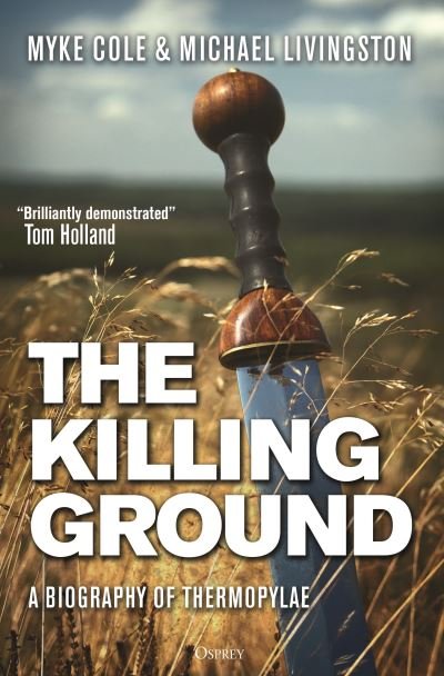 Cover for Myke Cole · The Killing Ground: A Biography of Thermopylae (Hardcover bog) (2024)