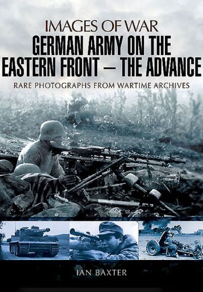 Cover for Ian Baxter · German Army on the Eastern Front: The Advance (Paperback Book) (2015)