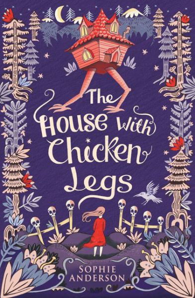 Cover for Sophie Anderson · The House with Chicken Legs (Paperback Bog) (2018)