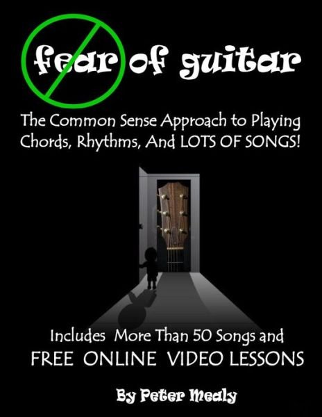 Fear of Guitar - Peter Mealy - Books - Createspace - 9781478182665 - July 3, 2012