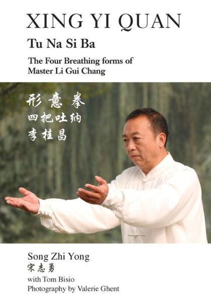Cover for Song Zhi Yong · Xing Yi Quan Tu Na Si Ba: The Four Breathing Forms of Master Li GUI Chang (Paperback Book) (2014)