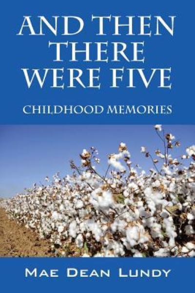 Cover for Mae Dean Lundy · And Then There Were Five: Childhood Memories (Paperback Book) (2015)