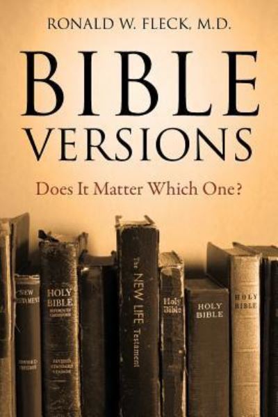 Cover for Fleck, Ronald W, MD · Bible Versions--Does It Matter Which One? (Paperback Book) (2015)