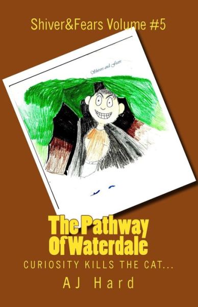 Cover for Aj Hard · The Pathway of Waterdale: Curiosity Kills the Cat... (Paperback Book) (2012)