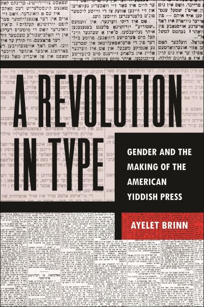 Cover for Ayelet Brinn · A Revolution in Type: Gender and the Making of the American Yiddish Press (Hardcover Book) (2023)