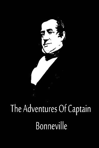 The Adventures of Captain Bonneville - Washington Irving - Books - CreateSpace Independent Publishing Platf - 9781480020665 - October 1, 2012