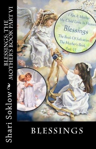 Cover for Shari Soklow · Blessings; the Mother's Book Part Vi: the Book of Salvation, Dedicated in Loving Memory to Murdered Children Everywhere (Paperback Book) (2012)