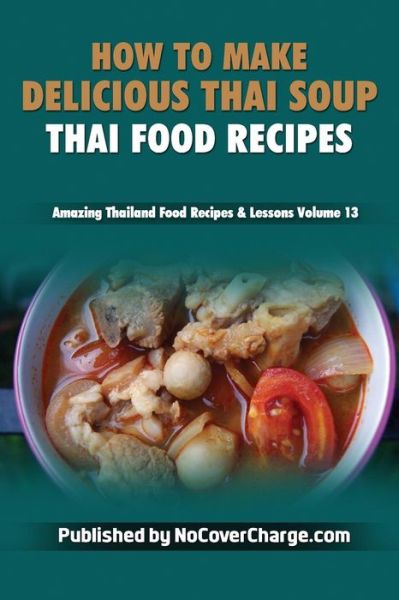 Cover for Balthazar Moreno · How to Make Delicious Thai Soup: Thai Food Recipes (Paperback Book) (2012)