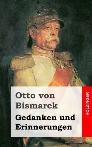 Cover for Otto Von Bismarck · Gedanken Und Erinnerungen (Taschenbuch) [German edition] (2013)