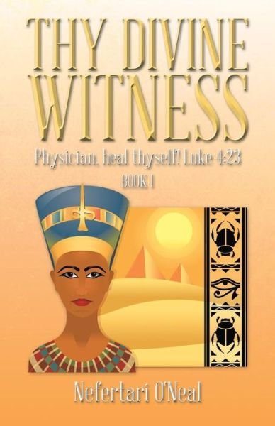 Cover for Nefertari O\'neal · Thy Divine Witness: Physican, Heal Thyself! Luke 4:23 (Paperback Bog) (2013)