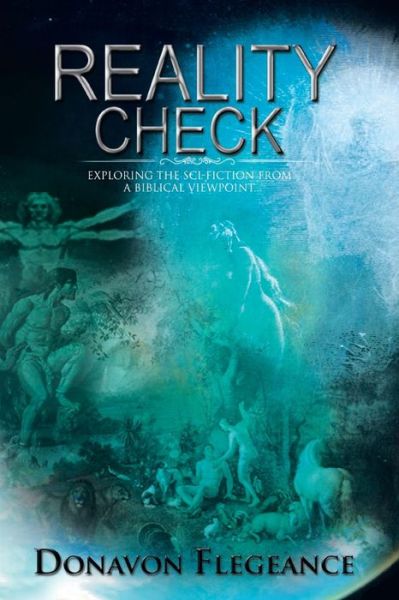 Cover for Donavon Flegeance · Reality Check: Exploring the Sci-fiction from a Biblical Point of View (Paperback Book) (2014)