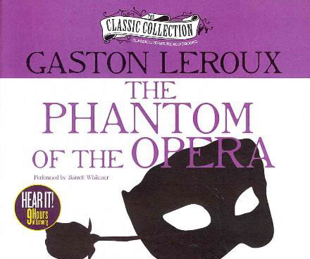 Cover for Gaston Leroux · The Phantom of the Opera (The Classic Collection) (Audiobook (CD)) [Unabridged edition] (2014)