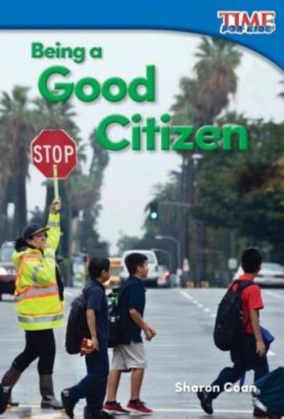 Being a Good Citizen - Sharon Coan - Books - Teacher Created Materials - 9781493820665 - August 1, 2015