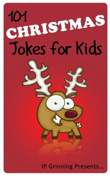 Cover for I P Grinning · 101 Christmas Jokes for Kids: Joke Books for Kids (Paperback Bog) (2013)