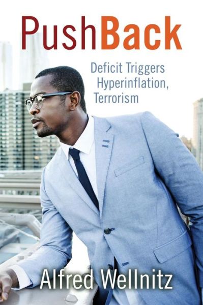 Cover for Alfred Wellnitz · Pushback: Deficit Triggers Hyperinflation, Terrorism (Paperback Book) (2014)