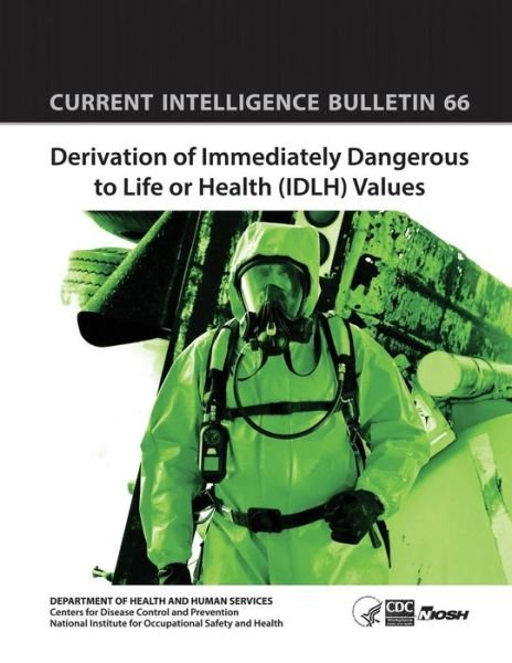 Cover for Department of Health and Human Services · Derivation of Immediately Dangerous to Life or Health (Idlh) Values: Current Intelligence Bulletin 66 (Paperback Book) (2014)